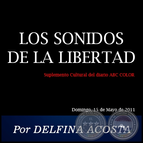 LOS SONIDOS DE LA LIBERTAD - Por DELFINA ACOSTA - Domingo, 15 de Mayo de 2011